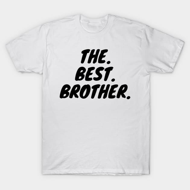 The Best Brother T-Shirt by KarOO